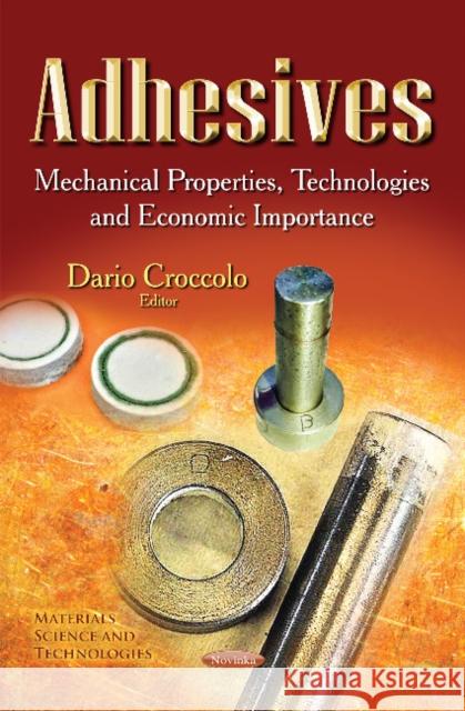 Adhesives: Mechanical Properties, Technologies & Economic Importance Dario Croccolo 9781631176531