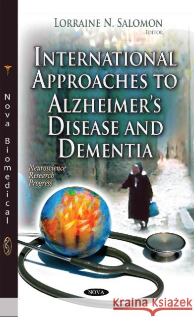 International Approaches to Alzheimers Disease and Dementia Lorraine N Salomon 9781631176777 Nova Science Publishers Inc