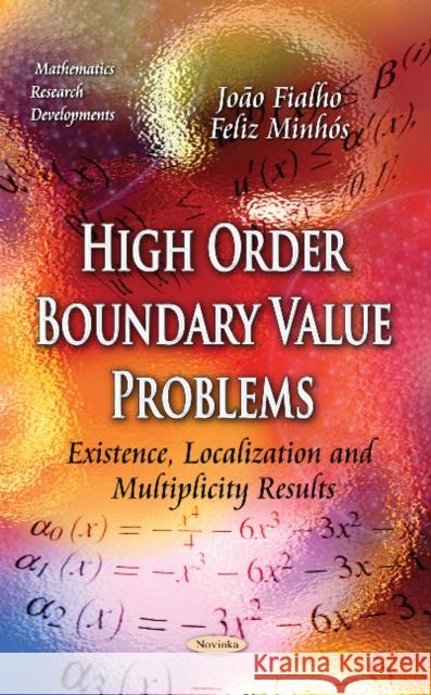 High Order Boundary Value Problems: Existence, Localization & Multiplicity Results Joao Fialho, Feliz Minhos 9781631177071 Nova Science Publishers Inc