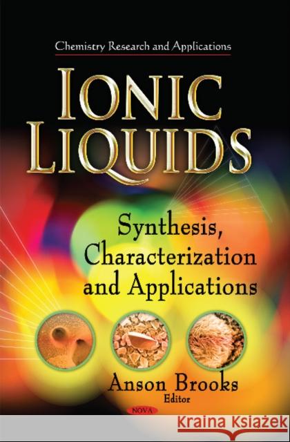 Ionic Liquids: Synthesis, Characterization & Applications Anson Brooks 9781631177163