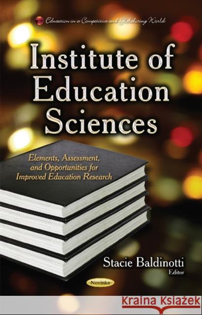 Institute of Education Sciences: Elements, Assessment & Opportunities for Improved Education Research Stacie Baldinotti 9781631177354