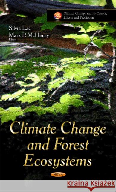 Climate Change & Forest Ecosystems Silvia Lac, Mark P McHenry, Manuel Esteban Lucas-Borja 9781631177484