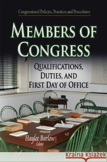 Members of Congress: Qualifications, Duties & First Day of Office Haylee Barlow 9781631177910