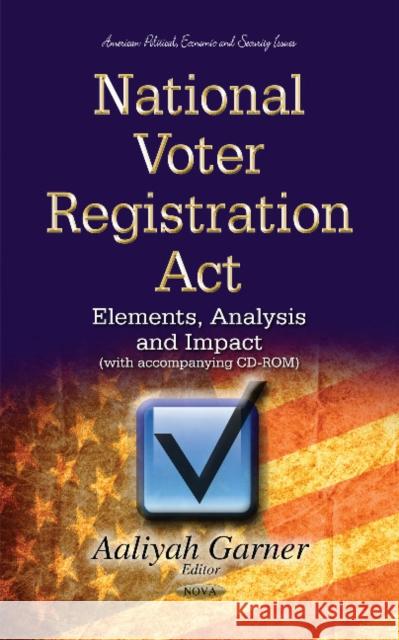 National Voter Registration Act: Elements, Analysis & Impact Aaliyah Garner 9781631178290 Nova Science Publishers Inc