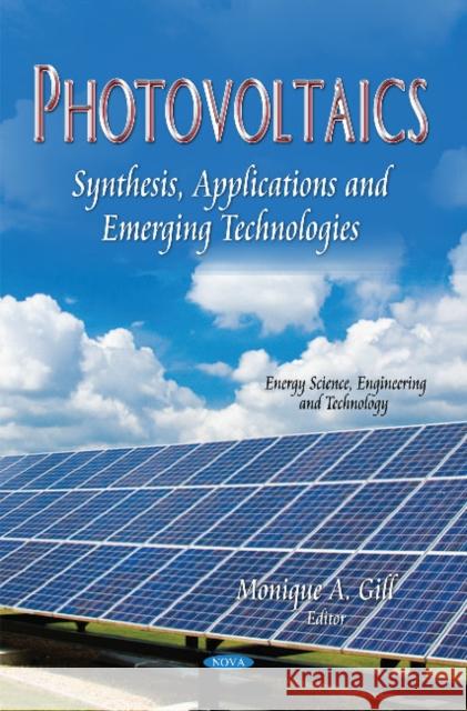 Photovoltaics: Synthesis, Applications & Emerging Technologies Monique A Gill 9781631178436 Nova Science Publishers Inc