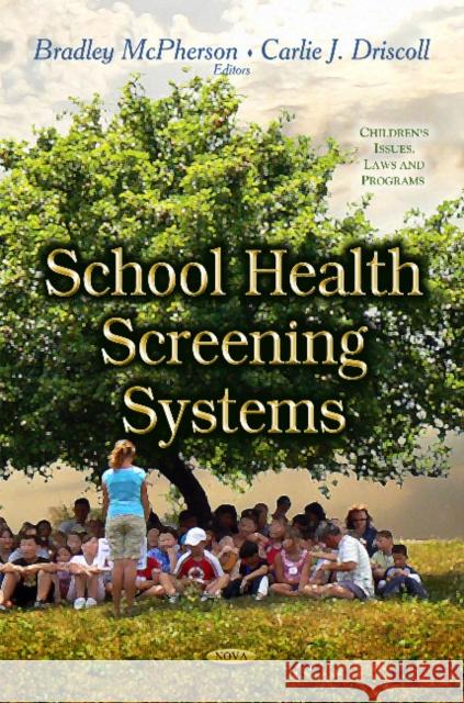 School Health Screening Systems Bradley McPherson, Carlie J Driscoll 9781631179426 Nova Science Publishers Inc