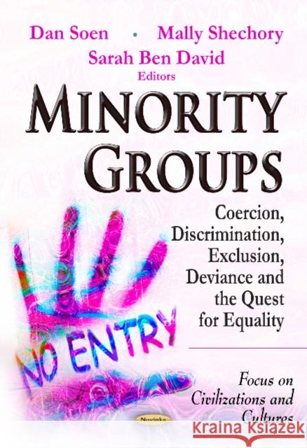 Minority Groups: Coercion, Discrimination, Exclusion, Deviance & the Quest for Equality Dan Soen, Sarah Ben-David 9781631179563