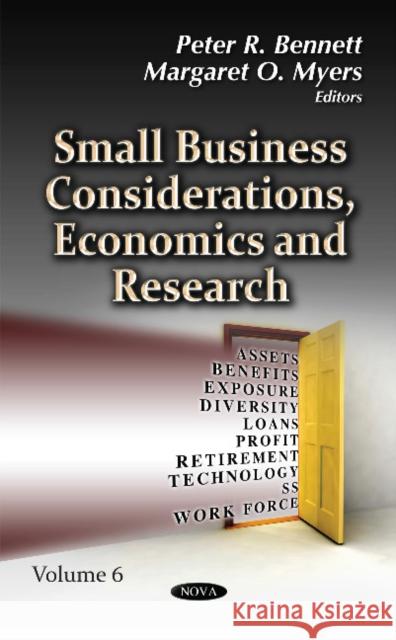 Small Business Considerations, Economics & Research: Volume 6 Peter R Bennett, Margaret O Myers 9781631179747