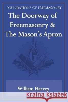 The Doorway of Freemasonry & The Mason's Apron (Foundations of Freemasonry Series) William Harvey 9781631180019 Lamp of Trismegistus