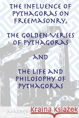 The Influence of Pythagoras on Freemasonry, The Golden Verses of Pythagoras and The Life and Philosophy of Pythagoras Hall, Manly P. 9781631183201 Lamp of Trismegistus
