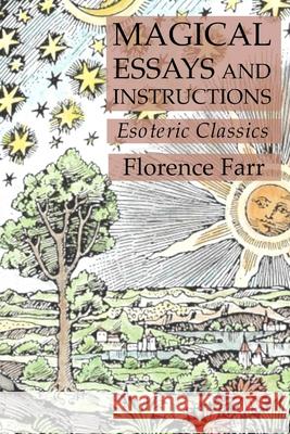 Magical Essays and Instructions: Esoteric Classics Florence Farr 9781631184185