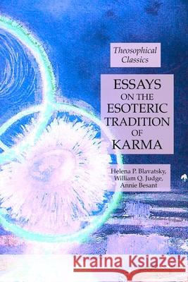 Essays on the Esoteric Tradition of Karma: Theosophical Classics Helena P Blavatsky, Annie Besant, William Q Judge 9781631184260 Lamp of Trismegistus