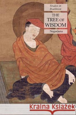 The Tree of Wisdom: Studies in Buddhism Nagarjuna 9781631184703