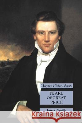 Pearl of Great Price: Mormon History Series Joseph Smith   9781631185397 Lamp of Trismegistus