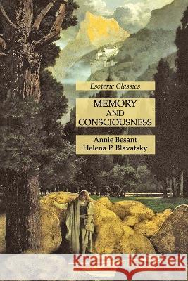 Memory and Consciousness: Esoteric Classics Annie Besant Helena P Blavatsky  9781631185823 Lamp of Trismegistus