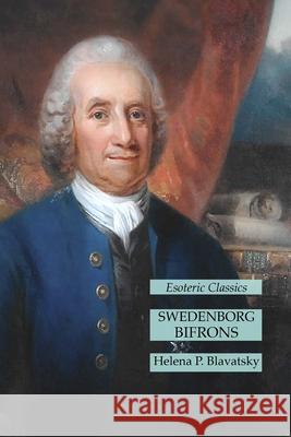 Swedenborg Bifrons: Esoteric Classics Helena P. Blavatsky 9781631186042