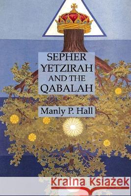 Sepher Yetzirah and the Qabalah Manly P Hall   9781631186141 Lamp of Trismegistus