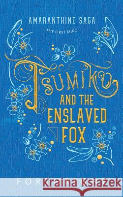 Tsumiko and the Enslaved Fox Forthright 9781631230585 Twinkle Press