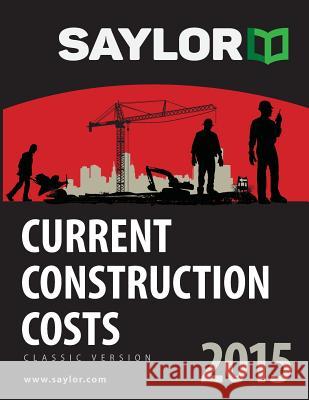 Saylor Current Construction Costs 2015 Leland Saylor 9781631240041 Saylor Communications