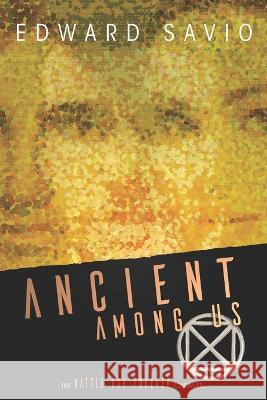 Ancient Among Us Edward Savio 9781631240171