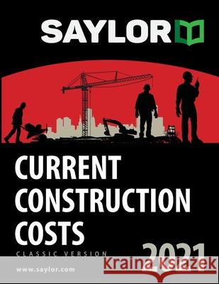 Saylor Current Construction Costs 2021 Lee Saylor Brad Saylor Natalie Saylor 9781631240195 Saylor Communications