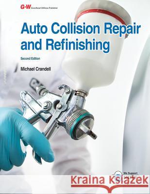 Auto Collision Repair and Refinishing Michael Crandell 9781631264009 Goodheart-Wilcox Publisher