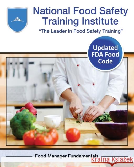 National Food Safety Training Institute: Food Manager Fundamentals National Food Safety Training Institute 9781631290176 Mill City Press, Inc.