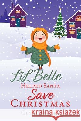 LiL Belle Helped Santa Save Christmas Clyde Sparks 9781631291388