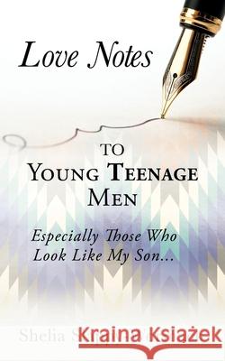 Love Notes to Young Teenage Men: Especially Those Who Look Like My Son... Shelia Slappy-Wormack 9781631293023 Mill City Press, Inc