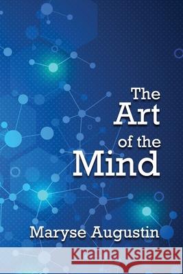 The Art of the Mind Maryse Augustin 9781631293252 Xulon Press