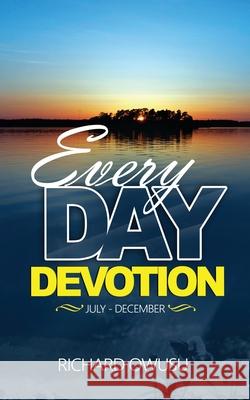 Everyday Devotion: (July - December) Richard Owusu 9781631294006