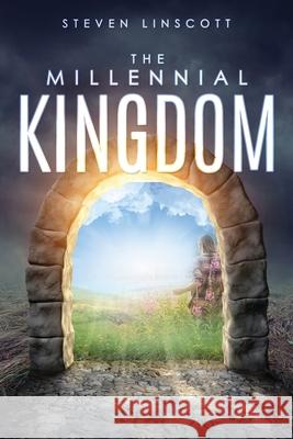 The Millennial Kingdom Steven Linscott 9781631294587