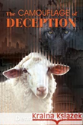 The Camouflage of Deception Dennis J Perkins 9781631294662