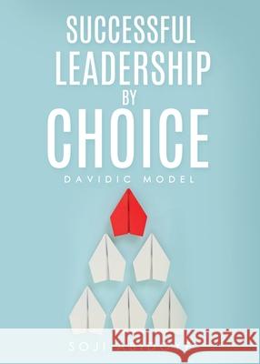 Successful Leadership by Choice: Davidic Model Soji Abidoye 9781631295126 Xulon Press