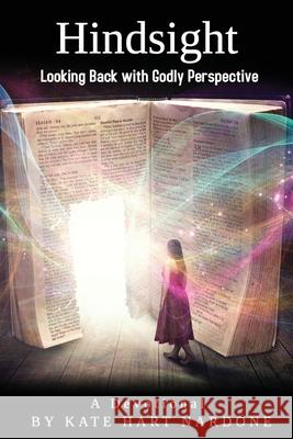 Hindsight: Looking Back with Godly Perspective Kate Hart Nardone 9781631295430