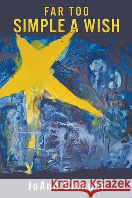 Far Too Simple a Wish Joann Skinner 9781631295805