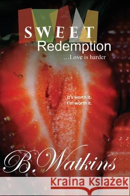 Sweet Redemption: ...Love is harder B Watkins 9781631296277 Mill City Press, Inc.