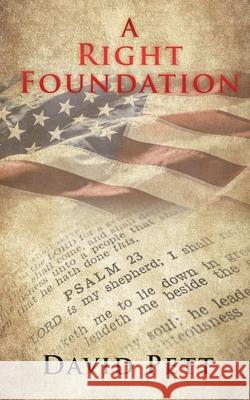 A Right Foundation: For the Family, the Church, and the Nation David Pett 9781631297137