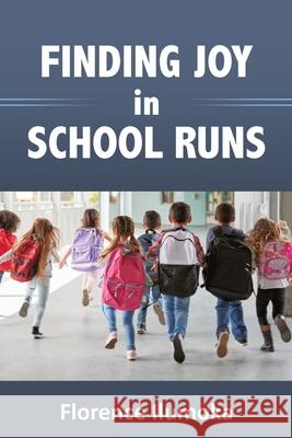 Finding Joy in School Runs Florence Ilumoka 9781631297335 Xulon Press
