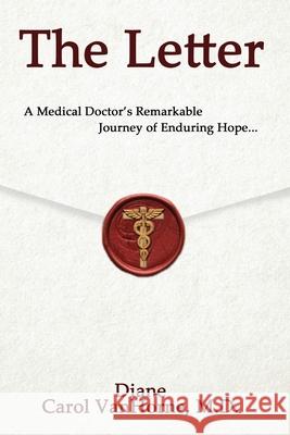 The Letter.: A Medical Doctor's Remarkable Journey of Enduring Hope... Diane Vanhorne, MD 9781631298318 Xulon Press