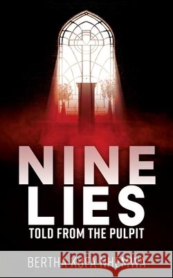 Nine Lies Told from the Pulpit Bertha Kufa Nhemwa 9781631299216 Xulon Press