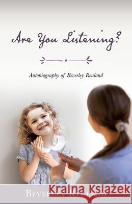 Are You Listening?: Autobiography of Beverley Reuland Beverley Reuland 9781631299636