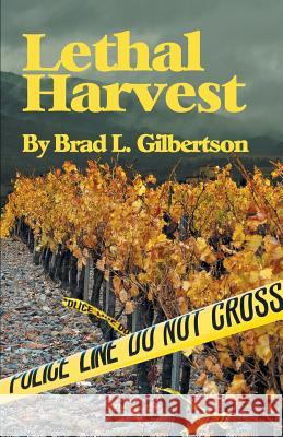 Lethal Harvest Brad L Gilbertson 9781631320071 Alive Books