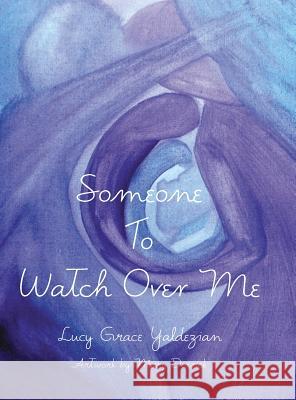 Someone to Watch Over Me Lucy Grace Yaldezian, Mary Derrick 9781631320361 Advanced Publishing LLC