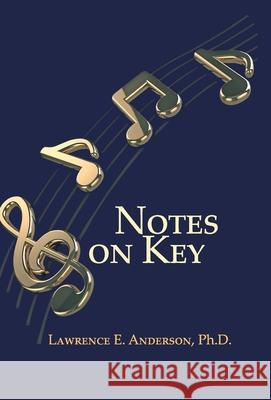 Notes on Key Lawrence E Anderson 9781631320712 Alive Books