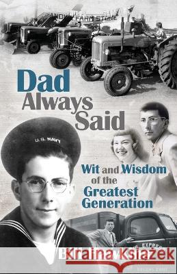 Dad Always Said Bill Hawkins 9781631321207 Advanced Publishing LLC