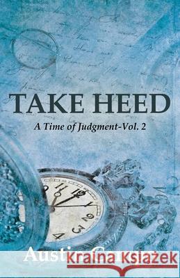 Take Heed, Volume 2: A Time of Judgment Austin Campo 9781631321269