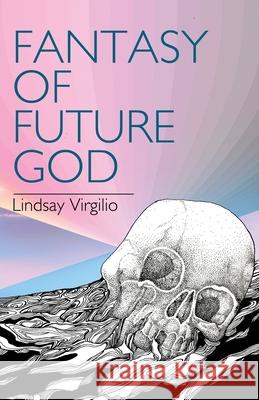 Fantasy of Future God Lindsay Virgilio 9781631321276