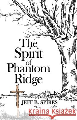 The Spirit of Phantom Ridge Jeff B. Spires 9781631322525