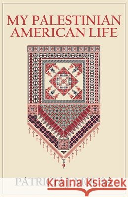 My Palestinian American Life Patricia J. Mousa 9781631322679